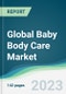 Global Baby Body Care Market - Forecasts from 2023 to 2028 - Product Image