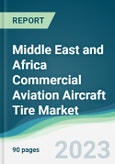 Middle East and Africa Commercial Aviation Aircraft Tire Market - Forecasts from 2023 to 2028- Product Image