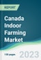 Canada Indoor Farming Market - Forecasts from 2023 to 2028 - Product Thumbnail Image