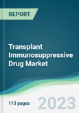 Transplant Immunosuppressive Drug Market - Forecasts from 2023 to 2028- Product Image