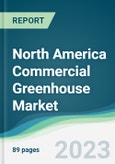 North America Commercial Greenhouse Market - Forecasts from 2023 to 2028- Product Image