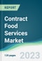 Contract Food Services Market - Forecasts from 2023 to 2028 - Product Image