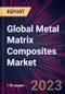 Global Metal Matrix Composites Market 2023-2027 - Product Image