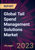 Global Tail Spend Management Solutions Market 2023-2027- Product Image
