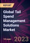 Global Tail Spend Management Solutions Market 2023-2027 - Product Thumbnail Image