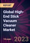 Global High-End Stick Vacuum Cleaner Market 2023-2027 - Product Thumbnail Image