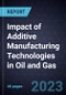Impact of Additive Manufacturing Technologies in Oil and Gas - Product Image