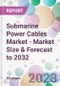 Submarine Power Cables Market - Market Size & Forecast to 2032 - Product Image