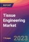 Tissue Engineering Market Size, Market Share, Application Analysis, Regional Outlook, Growth Trends, Key Players, Competitive Strategies and Forecasts, 2023 to 2031 - Product Image