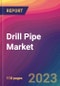 Drill Pipe Market Size, Market Share, Application Analysis, Regional Outlook, Growth Trends, Key Players, Competitive Strategies and Forecasts - 2023 to 2031 - Product Image