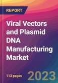 Viral Vectors and Plasmid DNA Manufacturing Market Size, Market Share, Application Analysis, Regional Outlook, Growth Trends, Key Players, Competitive Strategies and Forecasts- 2023 to 2031- Product Image