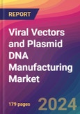 Viral Vectors and Plasmid DNA Manufacturing Market Size, Market Share, Application Analysis, Regional Outlook, Growth Trends, Key Players, Competitive Strategies and Forecasts, 2025 To 2033- Product Image