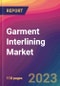 Garment Interlining Market Size, Market Share, Application Analysis, Regional Outlook, Growth Trends, Key Players, Competitive Strategies and Forecasts- 2023 to 2031 - Product Image