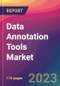 Data Annotation Tools Market Size, Market Share, Application Analysis, Regional Outlook, Growth Trends, Key Players, Competitive Strategies and Forecasts- 2023 to 2031 - Product Image