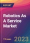 Robotics As A Service (RaaS) Market Size, Market Share, Application Analysis, Regional Outlook, Growth Trends, Key Players, Competitive Strategies and Forecasts- 2023 to 2031 - Product Image