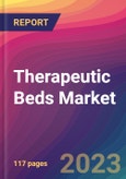 Therapeutic Beds Market Size, Market Share, Application Analysis, Regional Outlook, Growth Trends, Key Players, Competitive Strategies and Forecasts, 2023 to 2031- Product Image