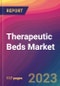 Therapeutic Beds Market Size, Market Share, Application Analysis, Regional Outlook, Growth Trends, Key Players, Competitive Strategies and Forecasts, 2023 to 2031 - Product Image