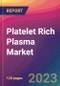 Platelet Rich Plasma (PRP) Market Size, Market Share, Application Analysis, Regional Outlook, Growth Trends, Key Players, Competitive Strategies and Forecasts, 2023 to 2031 - Product Image