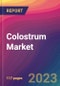 Colostrum Market Size, Market Share, Application Analysis, Regional Outlook, Growth Trends, Key Players, Competitive Strategies and Forecasts, 2023 to 2031 - Product Image