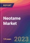 Neotame Market Size, Market Share, Application Analysis, Regional Outlook, Growth Trends, Key Players, Competitive Strategies and Forecasts, 2023 to 2031 - Product Image