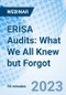 ERISA Audits: What We All Knew but Forgot - Webinar (Recorded) - Product Image