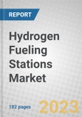 Hydrogen Fueling Stations: Global Markets- Product Image