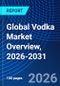 Global Vodka Market Overview, 2026-2031 - Product Thumbnail Image