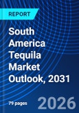 South America Tequila Market Outlook, 2031- Product Image