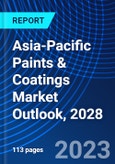 Asia-Pacific Paints & Coatings Market Outlook, 2028- Product Image
