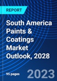 South America Paints & Coatings Market Outlook, 2028- Product Image