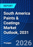 South America Paints & Coatings Market Outlook, 2031- Product Image
