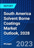 South America Solvent Borne Coatings Market Outlook, 2028- Product Image