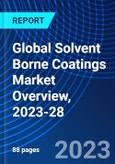 Global Solvent Borne Coatings Market Overview, 2023-28- Product Image