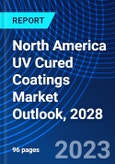 North America UV Cured Coatings Market Outlook, 2028- Product Image