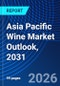 Asia Pacific Wine Market Outlook, 2031 - Product Thumbnail Image