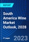 South America Wine Market Outlook, 2028 - Product Thumbnail Image