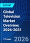 Global Television Market Overview, 2026-2031 - Product Thumbnail Image