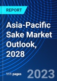 Asia-Pacific Sake Market Outlook, 2028- Product Image