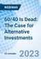 60/40 Is Dead: The Case for Alternative Investments - Webinar (Recorded) - Product Image
