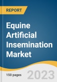 Equine Artificial Insemination Market Size, Share & Trends Analysis Report By Solution (Equipment & Consumables, Semen), By Equine Type (Sports/Racing, Recreation), By Distribution Channel, By Region, And Segment Forecasts, 2023 - 2030- Product Image
