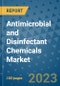 Antimicrobial and Disinfectant Chemicals Market Outlook and Growth Forecast 2023-2030: Emerging Trends and Opportunities, Global Market Share Analysis, Industry Size, Segmentation, Post-Covid Insights, Driving Factors, Statistics, Companies, and Country Landscape - Product Image