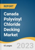 Canada Polyvinyl Chloride (PVC) Decking Market Size, Share & Trends Analysis Report By Application (Residential, Commercial, Industrial), By Country, And Segment Forecasts, 2023 - 2030- Product Image