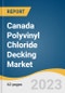 Canada Polyvinyl Chloride (PVC) Decking Market Size, Share & Trends Analysis Report By Application (Residential, Commercial, Industrial), By Country, And Segment Forecasts, 2023 - 2030 - Product Image