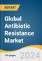 Global Antibiotic Resistance Market Size, Share & Trends Analysis Report by Disease (cUTI, CDI), Pathogen, Drug Class, Mechanism of Action, Distribution Channel, Region, and Segment Forecasts, 2024-2030 - Product Image