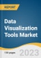 Data Visualization Tools Market Size, Share & Trends Analysis Report By Component (Software, Service), By Application, By Organization Size, By Deployment, By End-users, By Region, And Segment Forecasts, 2023 - 2030 - Product Image