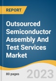 Outsourced Semiconductor Assembly And Test Services Market Size, Share & Trends Analysis Report By Service Type (Assembly & Packaging, Testing), By Application, By Region, And Segment Forecasts, 2023 - 2030- Product Image