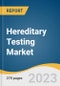 Hereditary Testing Market Size, Share & Trends Analysis Report By Disease Type (Hereditary Cancer Testing, Hereditary Non-cancer Testing), By Technology (Cytogenetic, Biochemical, Molecular Testing), By Region, And Segment Forecasts, 2023 - 2030 - Product Image