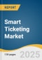 Smart Ticketing Market Size, Share & Trends Analysis Report By Component (Software, Service), By Product (E-toll, E-kiosk), By System (Smart Card, NFC), By End-use (Parking, Transportation), And Segment Forecasts, 2023 - 2030 - Product Image