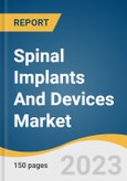 Spinal Implants And Devices Market Size, Share & Trend Analysis By Product, By Technology, By Surgery Type, By Procedure Type (Discectomy, Laminotomy, Foraminotomy), By Region, And Segment Forecasts, 2023 - 2030- Product Image