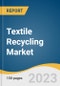 Textile Recycling Market Size, Share & Trends Analysis Report By Material (Cotton, Polyester, Wool, Polyamide), By Source (Apparel Waste), By Process (Mechanical), By Region, And Segment Forecasts, 2023 - 2030 - Product Thumbnail Image